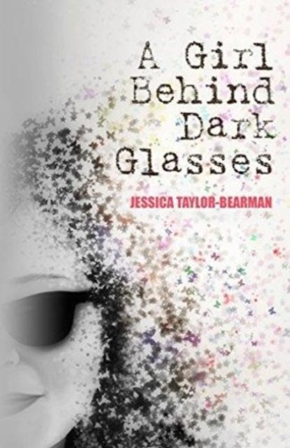 A Girl Behind Dark Glasses, Jessica Taylor-Bearman - Paperback - 9781999805357