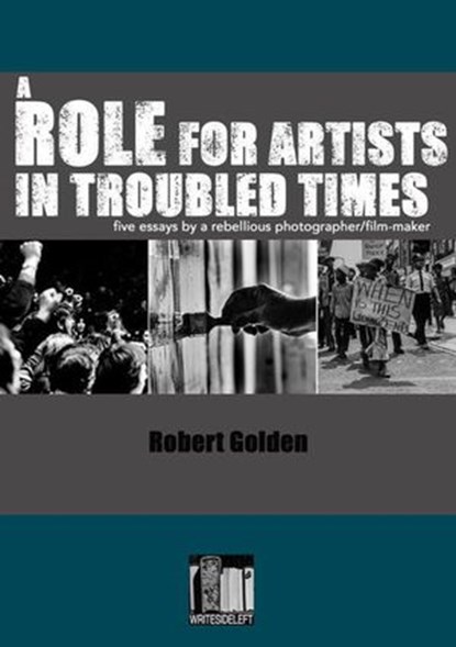 A Role for Artists in Troubled Times, Robert Golden - Ebook - 9781999818180