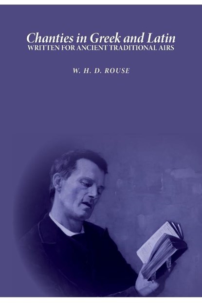 Chanties in Greek and Latin, William Henry Denham Rouse - Paperback - 9781999855734