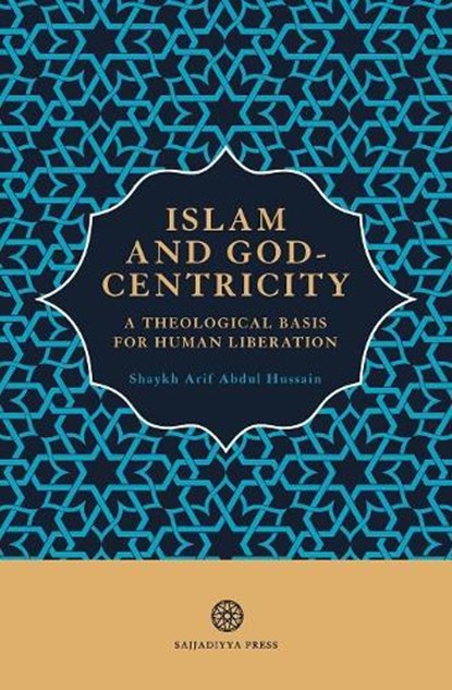 Islam and God-Centricity, Arif Abdul Hussain - Paperback - 9781999862114