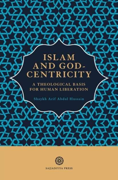 Islam and God-Centricity, Arif Abdul Hussain - Paperback - 9781999862114