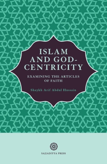 Islam and God-Centricity, Arif Abdul Hussain - Paperback - 9781999862152