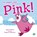 Pink!, RICKARDS,  Lynne - Paperback - 9781999903329