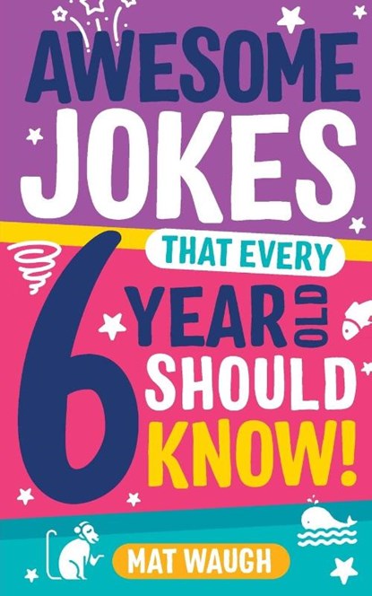 Awesome Jokes That Every 6 Year Old Should Know!, Mat Waugh - Paperback - 9781999914721