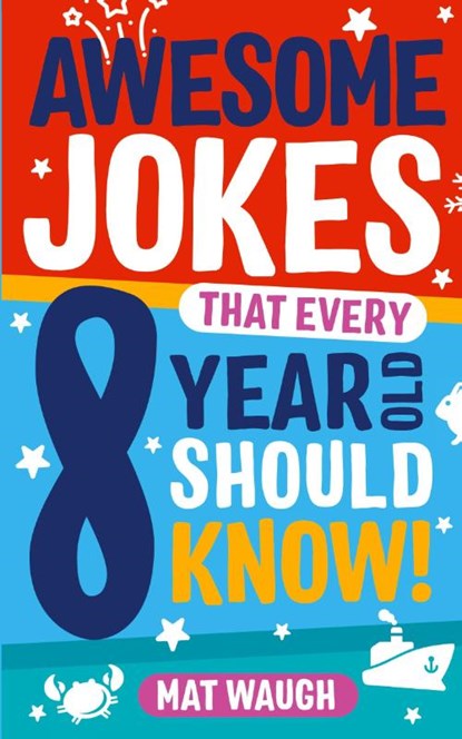 Awesome Jokes That Every 8 Year Old Should Know!, Mat Waugh - Paperback - 9781999914745