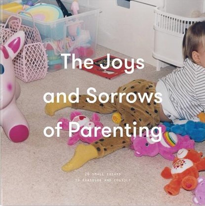 The Joys and Sorrows of Parenting, The School of Life - Gebonden - 9781999917937