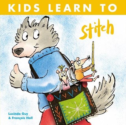 Kids Learn to Stitch, Lucinda Guy ; Francois Hall - Paperback - 9781999963194