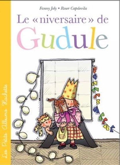 Le «niversaire» de Gudule, Fanny Joly-Berbesson - Ebook - 9782010039904