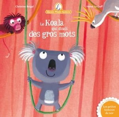 Mamie Poule raconte : Le Koala qui disait des gros mots, Christine Beigel - Ebook - 9782010064944