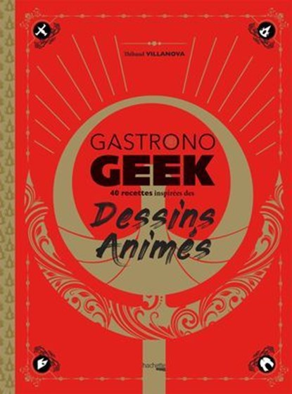 Gastronogeek - Dessins animés, Thibaud Villanova - Ebook - 9782011172136