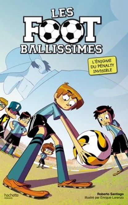 Les Footballissimes - Tome 7 - Qui a volé le penalty ?, Roberto Santiago - Ebook - 9782011613028