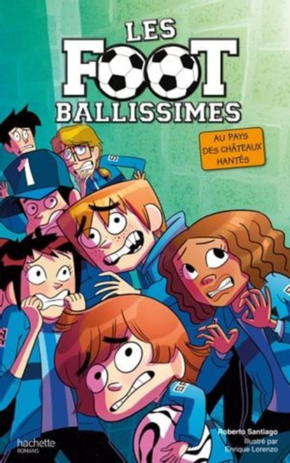 Les Footballissimes - Tome 6 - Au pays des châteaux hantés, Roberto Santiago - Ebook - 9782011613080