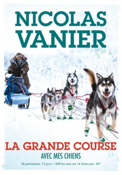 Avec mes chiens - Tome 2 - La Grande Course, Nicolas Vanier ; Christine Féret-Fleury - Ebook - 9782011613165