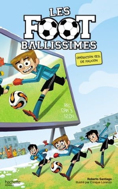 Les Footballissimes - Tome 4 - Opération oeil de faucon, Roberto Santiago - Ebook - 9782011613363