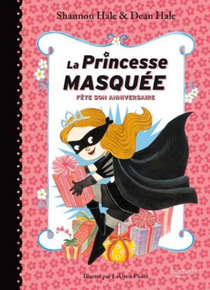 La Princesse Masquée fête son anniversaire, Dean Hale ; Shannon Hale - Ebook - 9782011613387