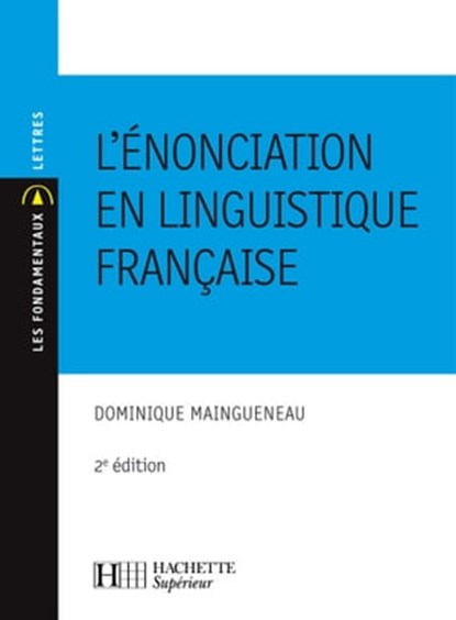 L'énonciation en linguistique française, Dominique Maingueneau - Ebook - 9782011813541