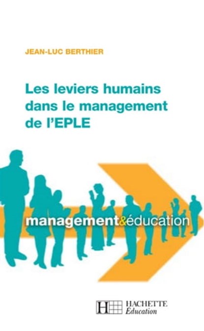 Les leviers humains dans le management de l'EPLE, Jean-Luc Berthier - Ebook - 9782011814319