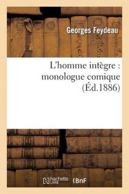L'Homme Integre, FEYDEAU,  Georges - Paperback - 9782011849960