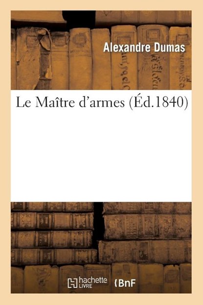 Le Maï¿½tre d'Armes, Alexandre Dumas - Paperback - 9782011863621