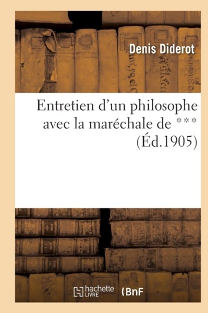 Entretien d'Un Philosophe Avec La Marechale de ***, Denis Diderot - Paperback - 9782011941145