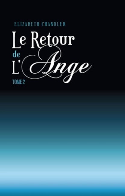 Le Retour de l'ange 2, Elizabeth Chandler - Ebook - 9782012022706
