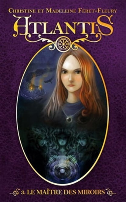 Atlantis 3 - Le maître des miroirs, Christine Féret-Fleury ; Madeleine Féret-Fleury - Ebook - 9782012028159