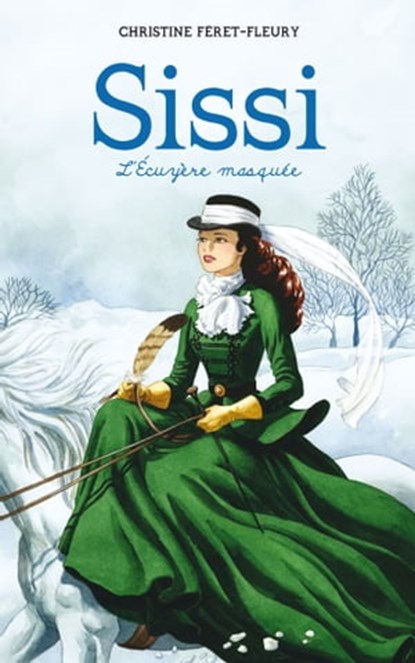 Sissi 3 - L'écuyère masquée, Christine Féret-Fleury - Ebook - 9782012033320
