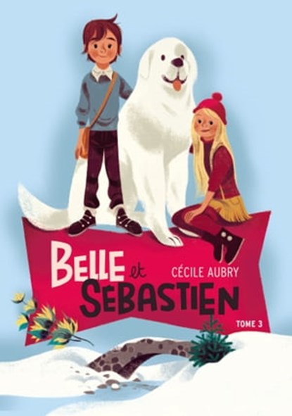 Belle et Sébastien 3 - La rencontre, Cécile Aubry - Ebook - 9782012038936