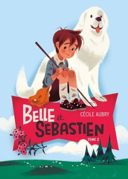 Belle et Sébastien 2 - Le document secret, Cécile Aubry - Ebook - 9782012052154