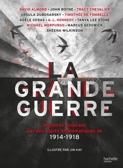 LA GRANDE GUERRE - Histoires inspirées par des objets emblématiques de 1914-1918, Collectif ; Michael Morpurgo ; Marcus Sedgwick ; Sheena Wilkinson ; David Almond ; John Boyne ; Tracy Chevalier ; Ursula Dubosarsky ; Adèle Geras ; A. L. Kennedy ; Tanya Lee Stone ; Timothée de Fombelle - Ebook - 9782012269989