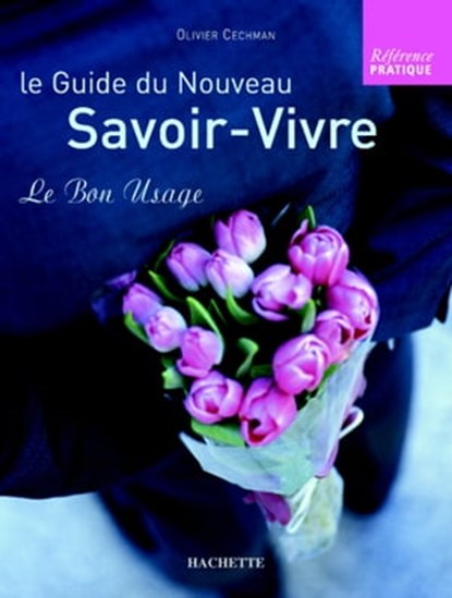 Le guide du nouveau savoir-vivre, Olivier Cechman - Ebook - 9782012301597