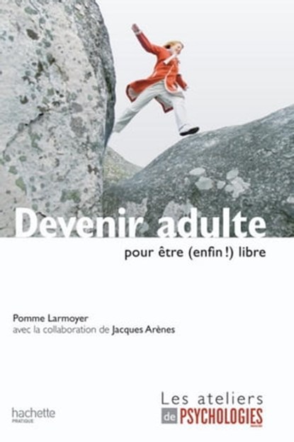 Devenir adulte pour être (enfin !) libre, Pomme Larmoyer - Ebook - 9782012301795
