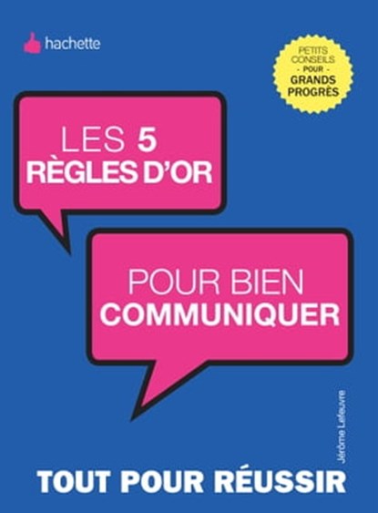 Les 5 règles d'or pour bien communiquer, Jérôme Lefeuvre - Ebook - 9782012307483