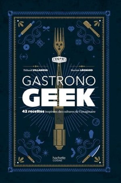 Gastronogeek, Thibaud Villanova ; Maxime Leonard - Ebook - 9782012319011