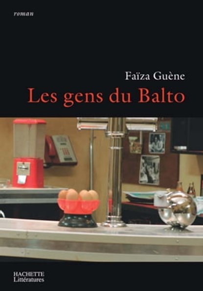 Les gens du Balto, Faïza Guène - Ebook - 9782012378551