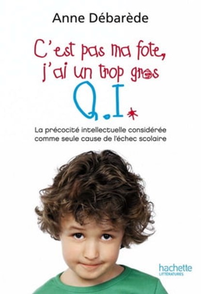 C'est pas ma fote, j'ai un trop gros Q. I., Anne Débarède - Ebook - 9782012378759