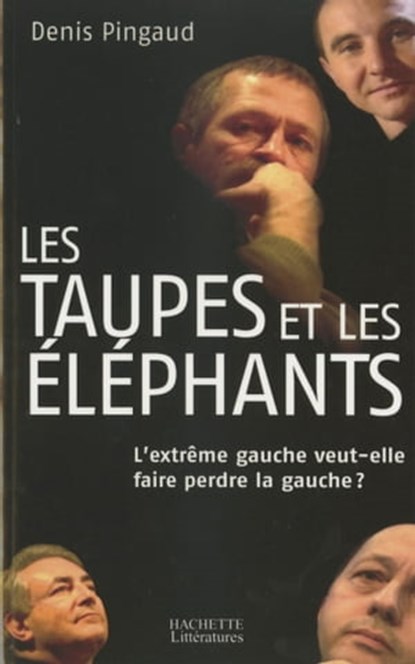 Les taupes et les éléphants, Denis Pingaud - Ebook - 9782012387928