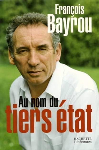 Au nom du tiers état, François Bayrou - Ebook - 9782012388000
