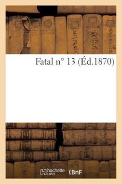 Fatal N ° 13, Sans Auteur - Paperback - 9782012489615