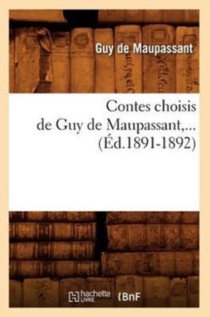 Contes Choisis de Guy de Maupassant (ï¿½d.1891-1892), niet bekend - Paperback - 9782012532502