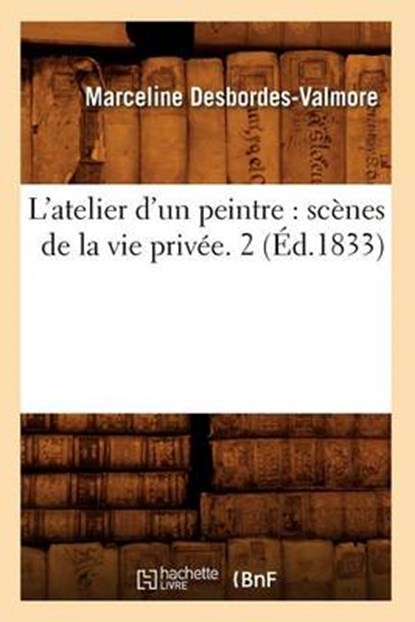 L'Atelier d'Un Peintre, DESBORDES-VALMORE,  Marceline - Paperback - 9782012677142