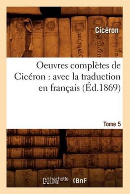 Oeuvres Complètes de Cicéron, Ciceron - Paperback - 9782012756434