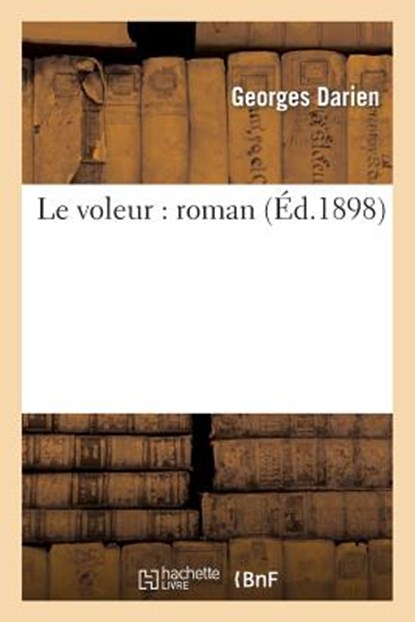 Le Voleur: Roman, Georges Darien - Paperback - 9782012872899