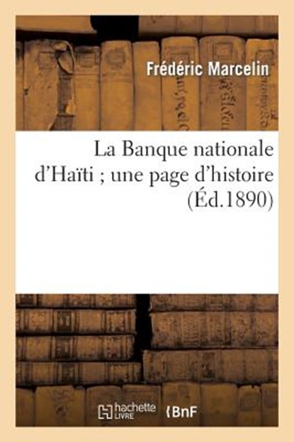 La Banque Nationale d'Haiti Une Page d'Histoire, MARCELIN,  Frederic - Paperback - 9782012890220