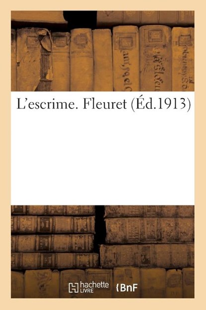 L'Escrime. Fleuret, Sans Auteur - Paperback - 9782012950504