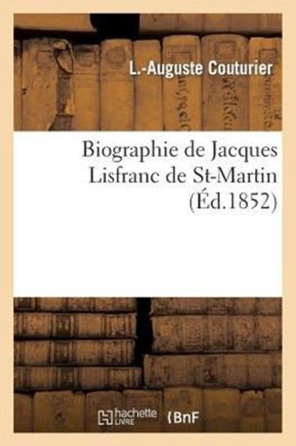 Biographie de Jacques Lisfranc de St-Martin, COUTURIER,  L -Auguste - Paperback - 9782012985582