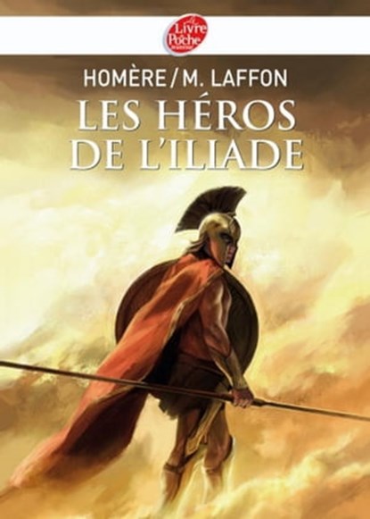 Les héros de L'Iliade - Texte intégral, Homère ; Martine Laffon ; François Baranger - Ebook - 9782013230728
