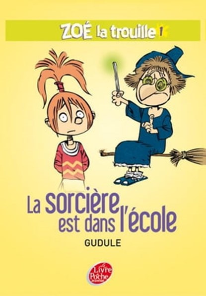 Zoé la trouille 1 - La sorcière est dans l'école, Gudule ; Yann Autret - Ebook - 9782013232456
