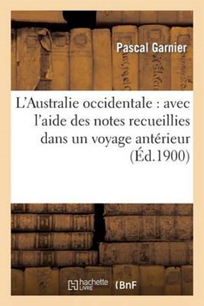 L'Australie Occidentale, GARNIER,  Pascal - Paperback - 9782013340892
