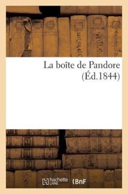 La Boite de Pandore (Ed.1844), Sans Auteur - Paperback - 9782013389747